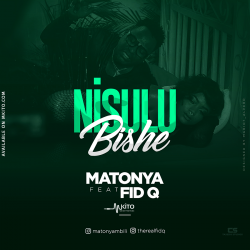 Matonya - Nisulubishe Feat Fid Q 